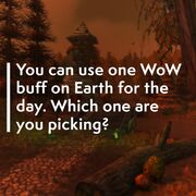 Instagram day three: You can use one WoW buff on Earth for the day. Which are you picking?